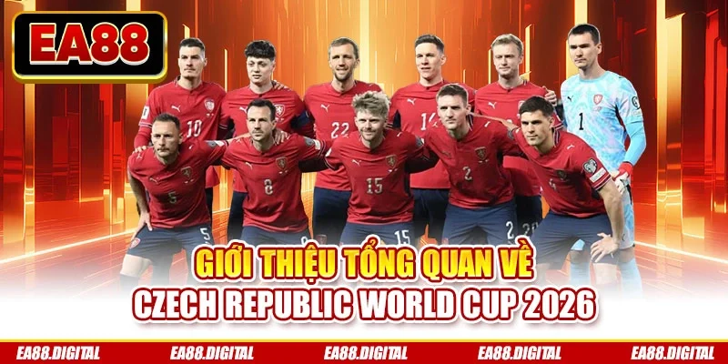 Giới thiệu tổng quan về Czech Republic World Cup 2026