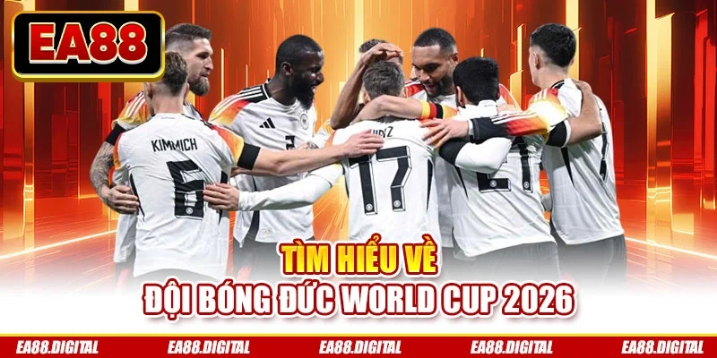Tìm hiểu về đội bóng Đức World Cup 2026