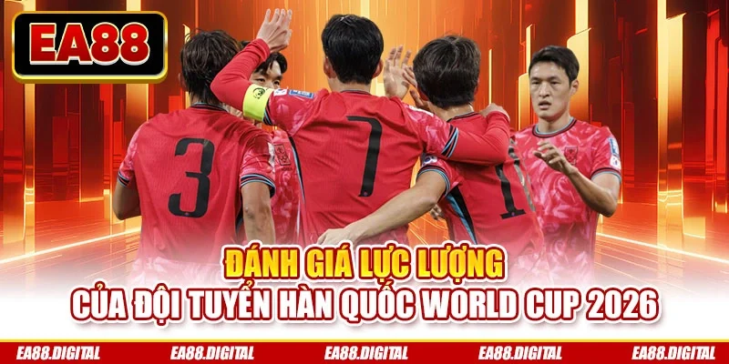 Đánh giá lực lượng của đội tuyển Hàn Quốc World Cup 2026