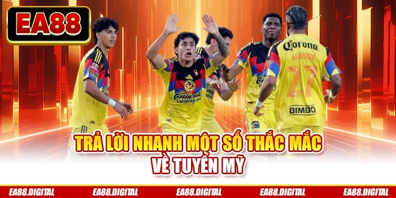 Trả lời nhanh một số thắc mắc về tuyển Mỹ