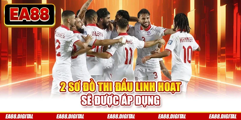 2 sơ đồ thi đấu linh hoạt sẽ được áp dụng